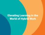 Elevating Learning in the World of Hybrid Work
