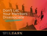 Dont Let Your Members Disassociate