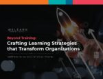 Beyond Training: Crafting Learning Strategies that Transform Organizations